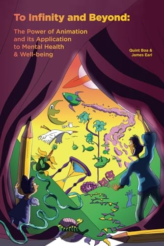 To Infinity and Beyond The Power of Animation and Its Application to Mental Health & Well-being