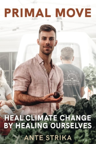 Primal Move Heal Climate Change by Healing Ourselves