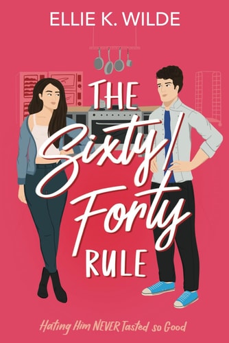 The Sixty/Forty Rule An Enemies to Lovers Romance