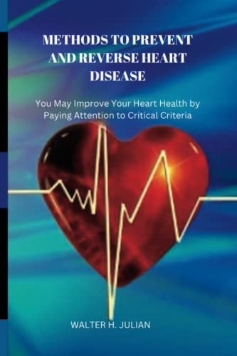 Methods to Prevent And Reverse Heart Diseae