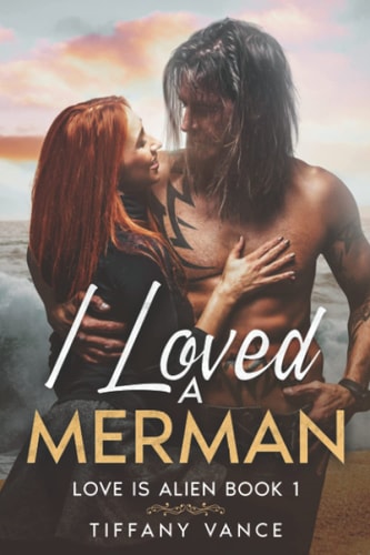I Loved a Merman Love is Alien Book 1