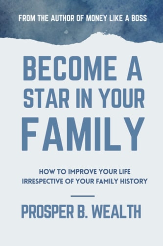 Become a Star In Your Family How to Improve Your Life Irrespective of Your Family History