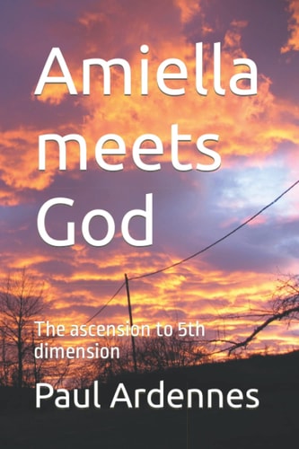 Amiella Meets God The Ascension to 5th Dimension