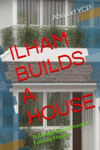 Ilham Builds a House Environmental Friendly House