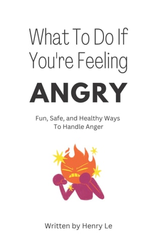 What To Do If You're Feeling Angry Fun, Safe, and Healthy Ways To Handle Anger