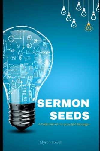 Sermon Seeds A Collection of Un-preached Messages