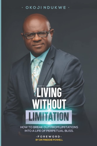 Living Without Limitation How to Break Out from Limitations Into a Life of Perpetual Bliss