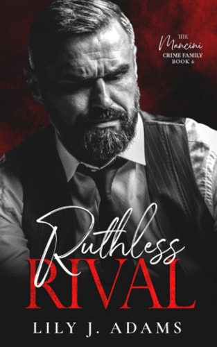 Ruthless Rival A Mafia Romance (The Mancini Crime Family Series Book 6)