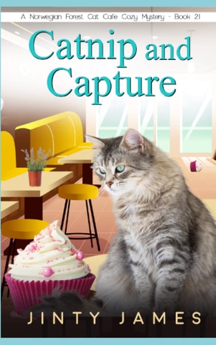 Catnip and Capture A Norwegian Forest Cat Café Cozy Mystery - Book 21