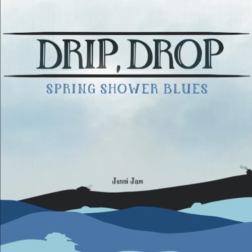 Drip, Drop Spring Shower Blues