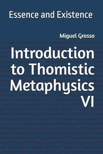 Introduction to Thomistic Metaphysics VI Essence and Existence