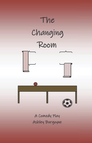 The Changing Room A Comedy Play