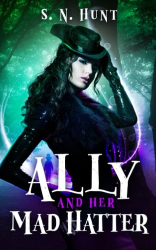 Ally and Her Mad Hatter A Dark Alice in Wonderland Retelling