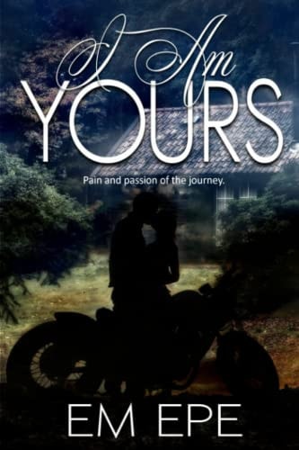 I Am Yours Pain and Passion of the Journey