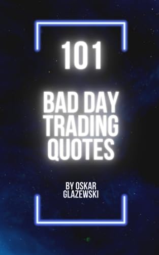 101 Bad Day Trading Quotes Quotes for a Bad Trading Day that Will Warm You Up.