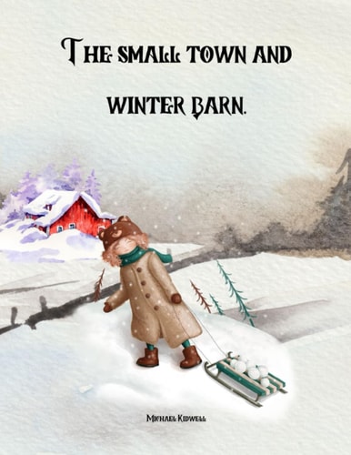 The Small Town And Winter Barn Farm Life