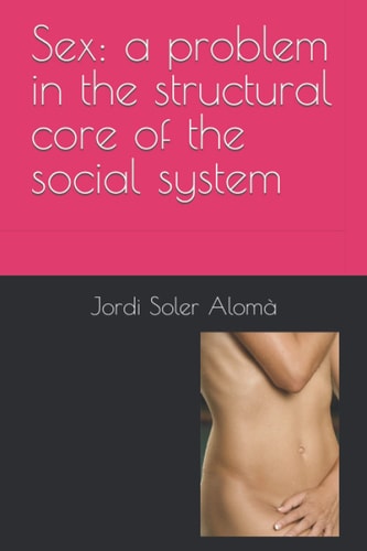 Sex A Problem in the Structural Core of the Social System