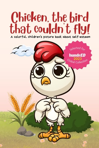 Chicken, the Bird that Couldn't Fly! A Colorful, Children's Picture Book about Self-esteem