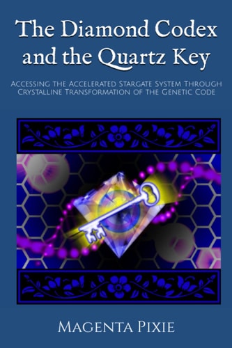 The Diamond Codex and the Quartz Key Accessing the Accelerated Stargate System Through Crystalline Transformation of the Genetic Code