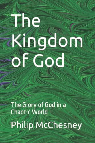 The Kingdom of God The Glory of God in a Chaotic World