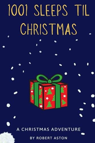 1001 Sleeps Til Christmas A Christmas Adventure
