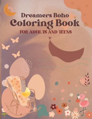DREAMERS BOHO COLORING BOOK FOR ADULTS AND TEENS. ANXIETY AND STRESS RELIEF RELAXATION TOOL ... Dreamers Boho Coloring Book Anxiety and Stress