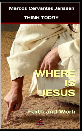 Where Is Jesus Faith and Work