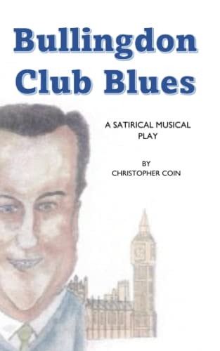 Bullingdon Club Blues A Satirical Musical Play