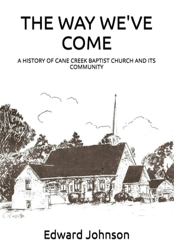 The Way We've Come A History of Cane Creek Baptist Church and Its Community