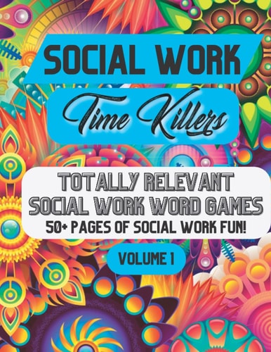 Social Work Time Killers Totally Relevant Social Work Word Games - Volume 1