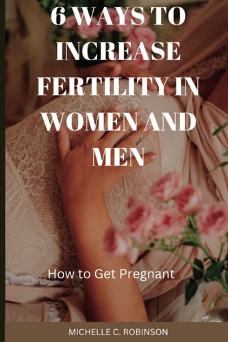 6 Ways to Increase Fertility in Women And Men How to Get Pregnant