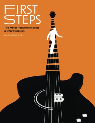 First Steps The Minor Pentatonic Scale & Improvisation