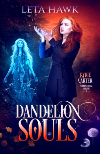 Dandelion Souls Kyrie Carter: Supernatural Sleuth