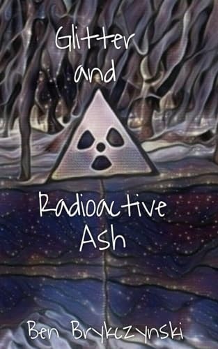 Glitter and Radioactive Ash