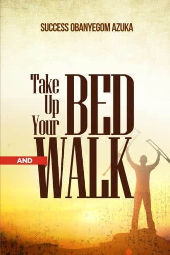 Take Up Your Bed and Walk