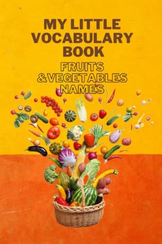 My Little Vocabulary Book Fruits & Vegetables Names