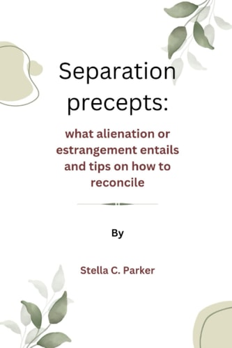 Separation Precepts What Alienation Or Estrangement Entails and Tips on how to Reconcile