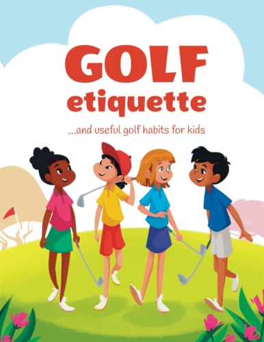 Golf Etiquette and Useful Golf Habits for Kids