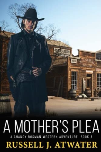 A Mother's Plea A Chancy Rosman Western Adventure - Book 3