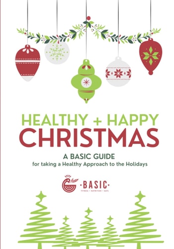 Healthy + Happy Christmas A Basic Guide for Taking a Healthy Approach to The Holidays