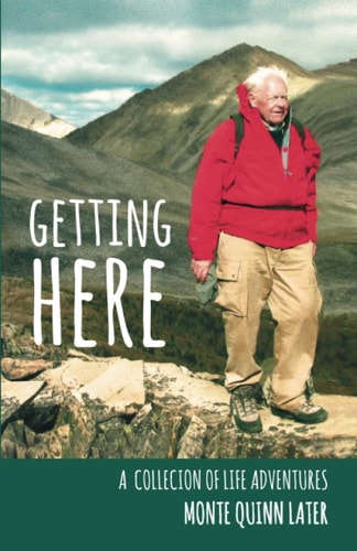 Getting Here A Collection of Life Adventures