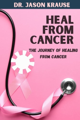Heal from Cancer The Journey Of Healing From Cancer