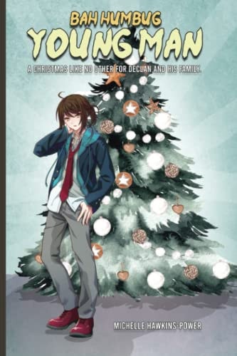 Bah Humbug Young Man. A Christmas Like No Other for Declan and His Family.