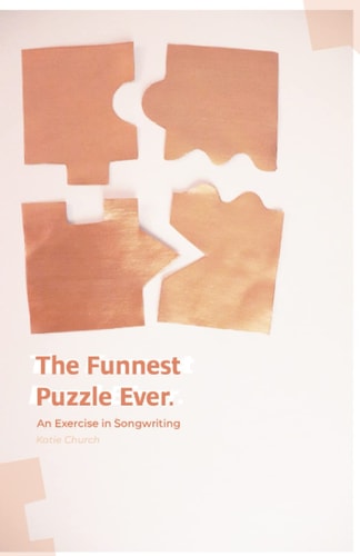 The Funnest Puzzle Ever. An Exercise in Songwriting