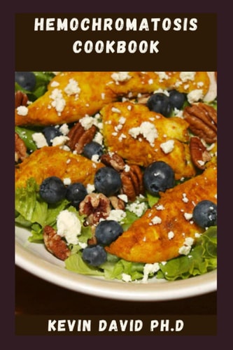 Hemochromatosis Cookbook Delicious And Easy Recipes That Control Iron Intake And Taste Amazing