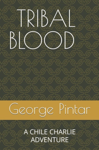 Tribal Blood A Chile Charlie Adventure