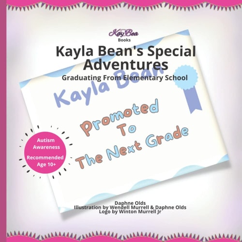 Kay Bea Books Presents Kayla Bean's Special Adventures Graduating From Elementary School