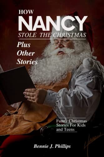 How Nancy Stole The Christmas Plus Other Stories Funny Christmas Stories For Kids and Teens