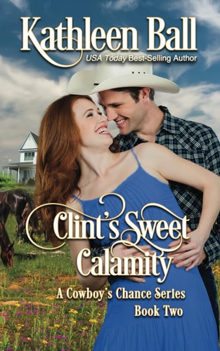 Clint's Sweet Calamity: A Sweet Contemporary Western Romance (A Cowboy's Chance)