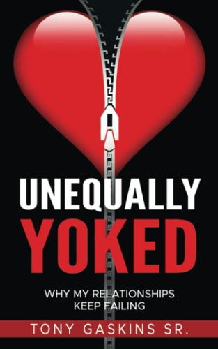 Unequally Yoked Why My Relationships Keep Failing